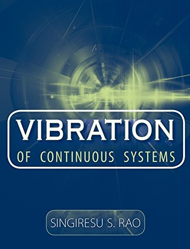 VIBRATION OF CONTINUOUS SYSTEMS By Singiresu S. Rao – Hardcover **BRAND NEW**