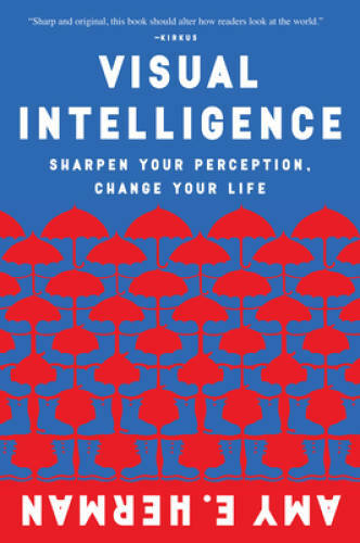 Visual Intelligence: Sharpen Your Perception, Change Your Life – GOOD