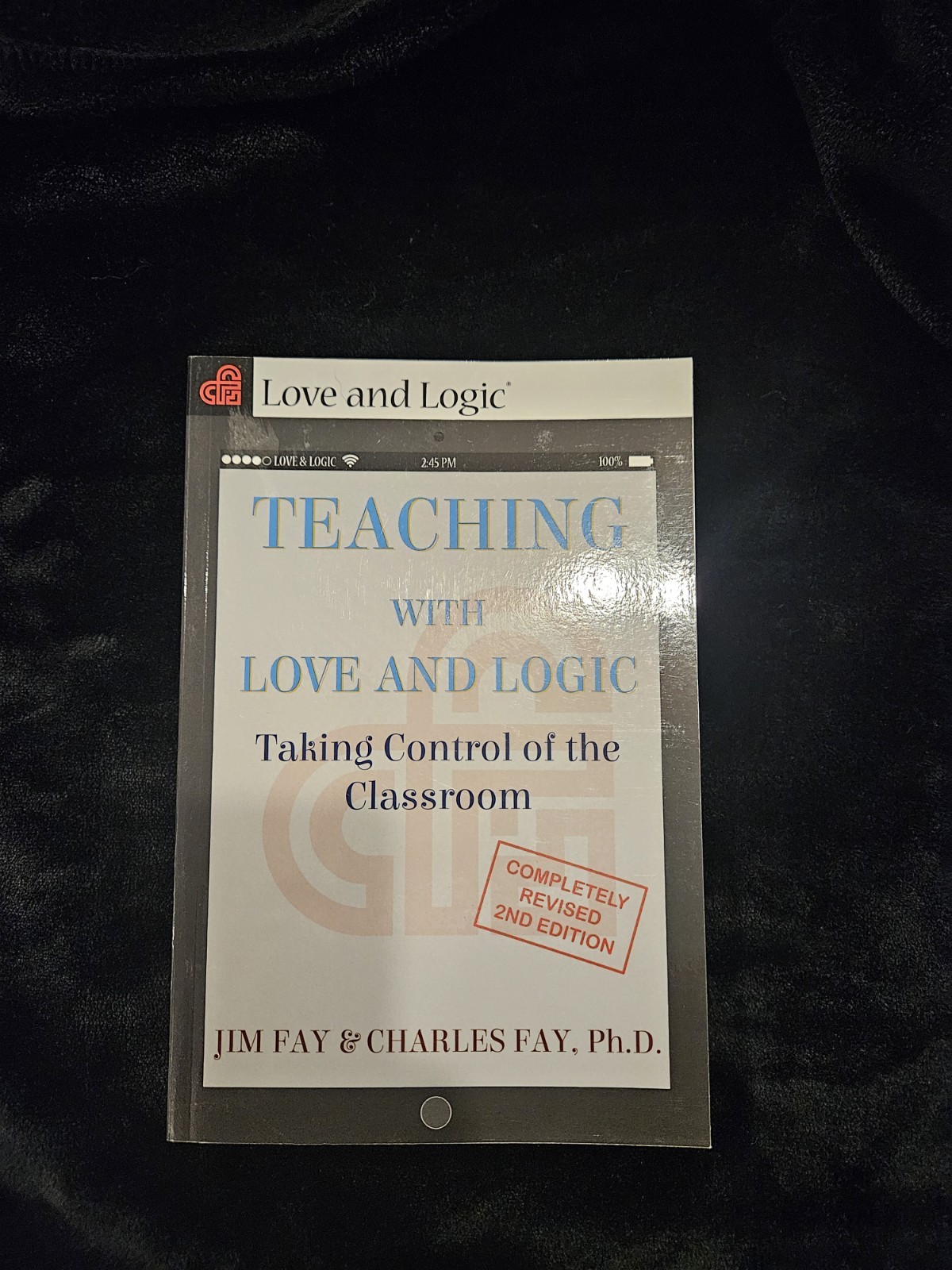 Teaching With Love And Logic Jim Fay & Charles Fay, PH.D. Revised Second Edition