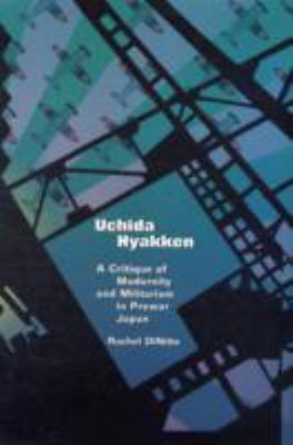 Harvard East Asian Monographs: Uchida Hyakken : A Critique of Modernity and Mili
