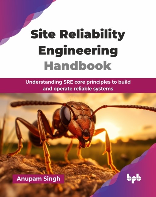 SITE RELIABILITY ENGINEERING HANDBOOK: U by SINGH, ANUPAM Paperback Self Help