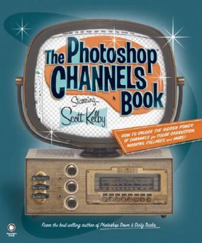 The Photoshop Channels Book – Paperback By Kelby, Scott – GOOD