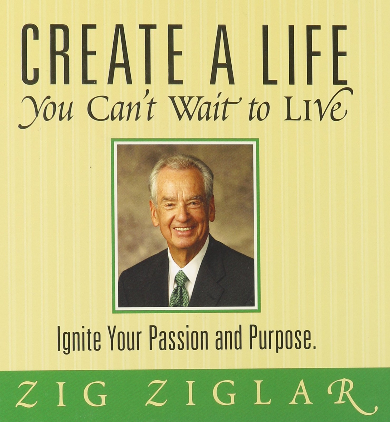 Create a Life You Can’t Wait to Live: Ignite Your Passion and Purpose
