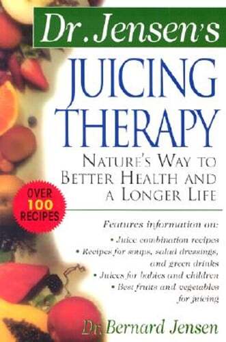 Dr. Jensen’s Juicing Therapy by Bernard Jensen: Used