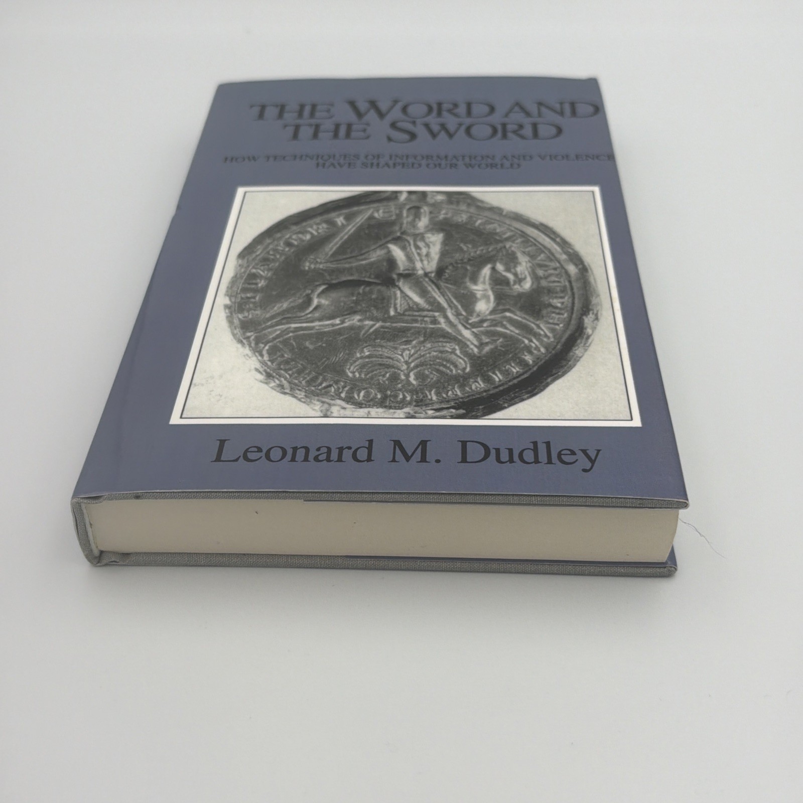The Word and the Sword: How Techniques of Information and Violence… Dudley VG+