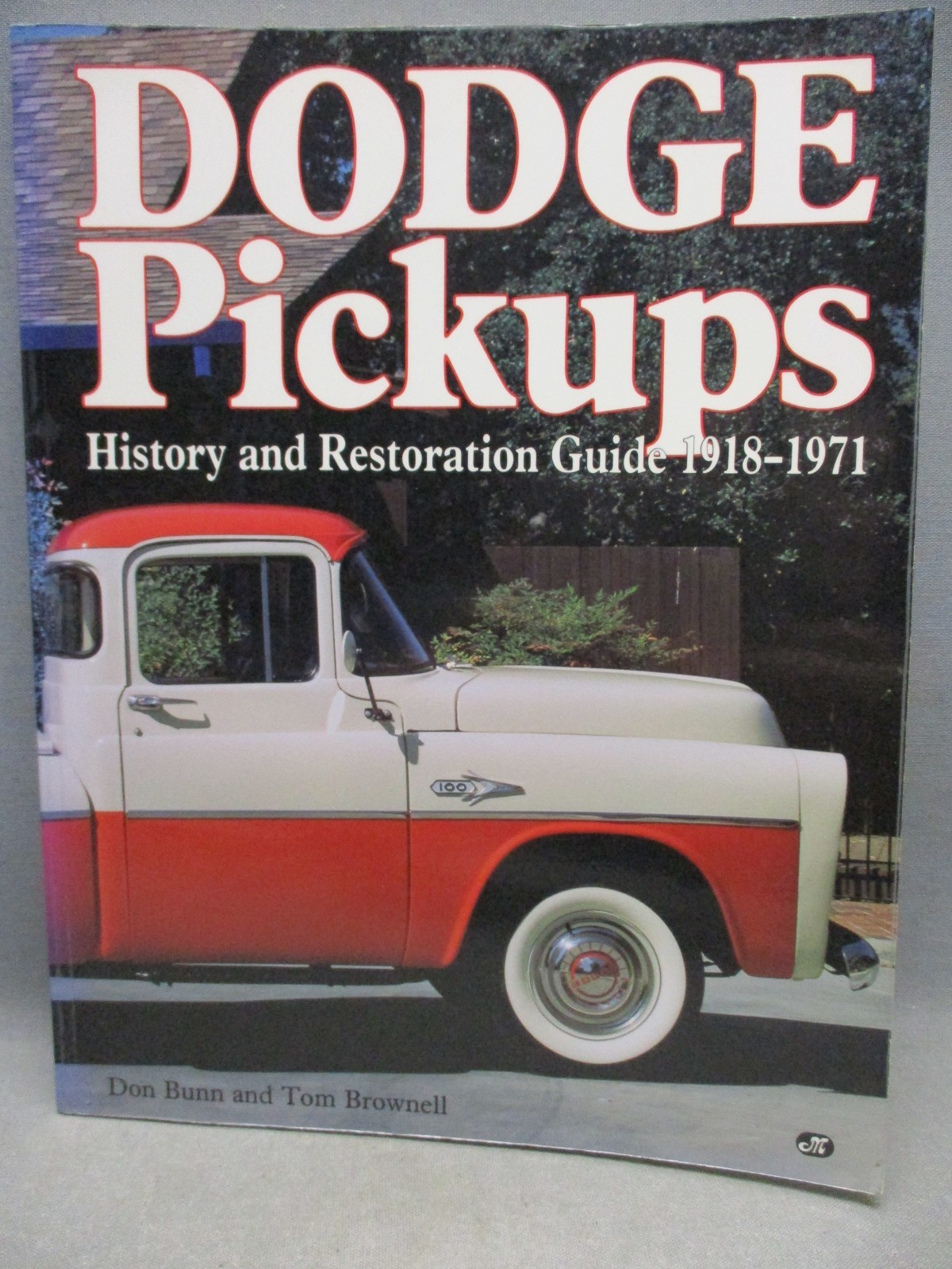 Dodge Pickups History and Restoration Guide 1918-1971 by Don Bunn & Tom Brownell