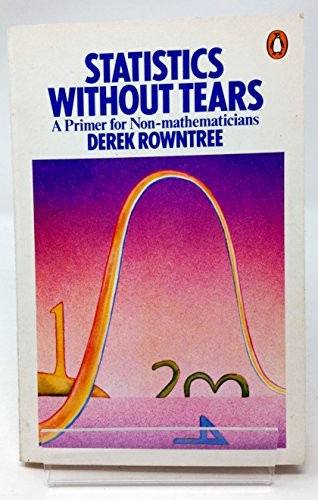 STATISTICS WITHOUT TEARS: A PRIMER FOR NON-MATHEMATICIANS By Derek Rowntree Mint