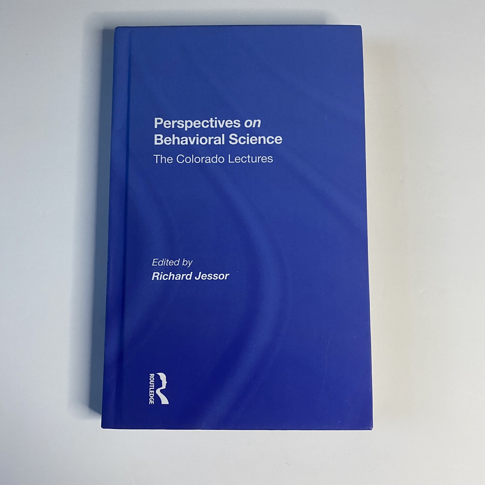 Perspectives On Behavioral Science: The Colorado Lectures – Richard Jessie