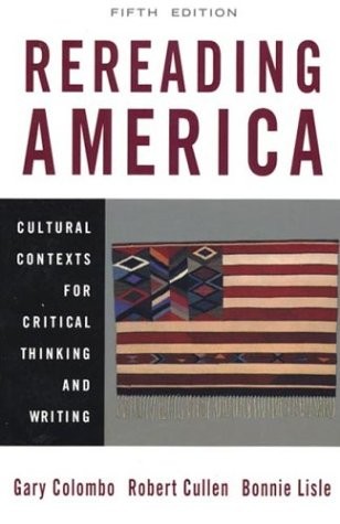 Rereading America: Cultural Contexts for Critical Thinking and Writing, Fift…