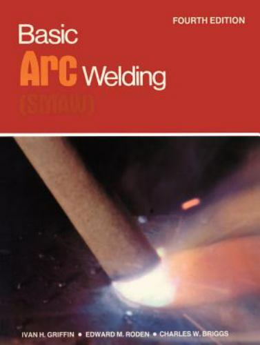 Basic Arc Welding by T. Roden, Ivan H. Griffin and C. Briggs (1984, Trade…