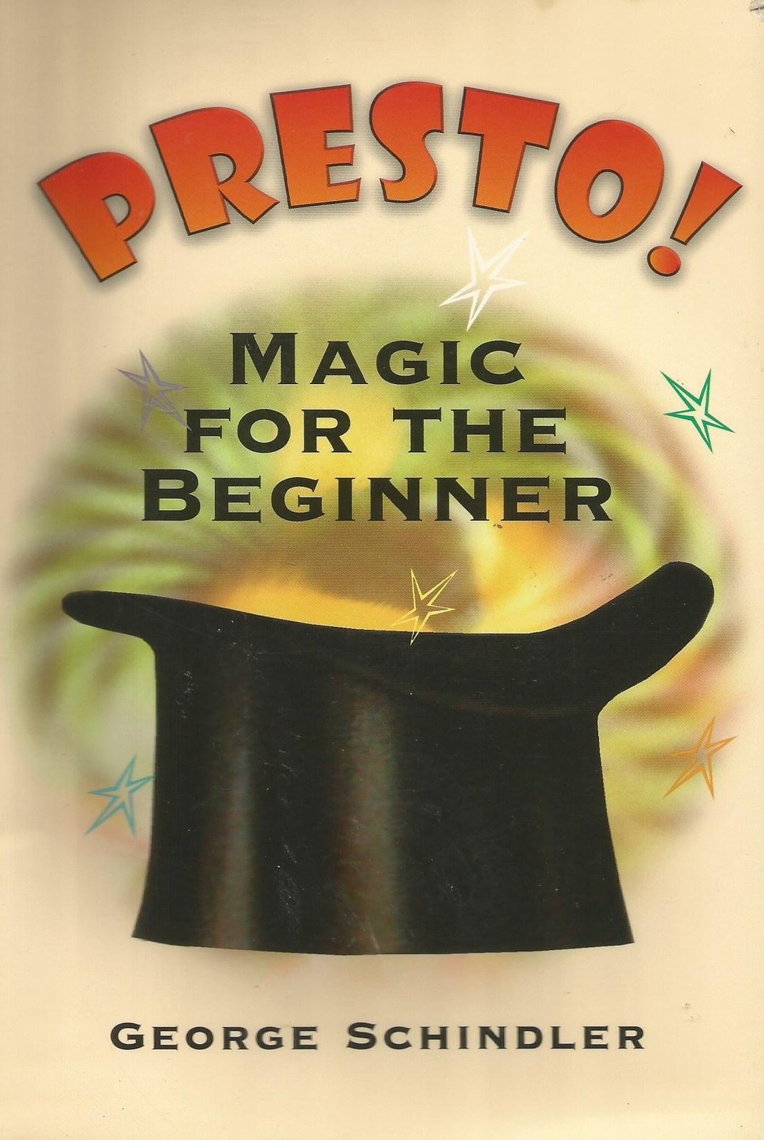 Presto! Magic for the Beginner By Schindler, George George Schin