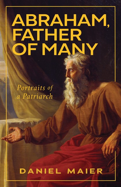 Abraham, Father Of Many: Portraits Of A Patriarch