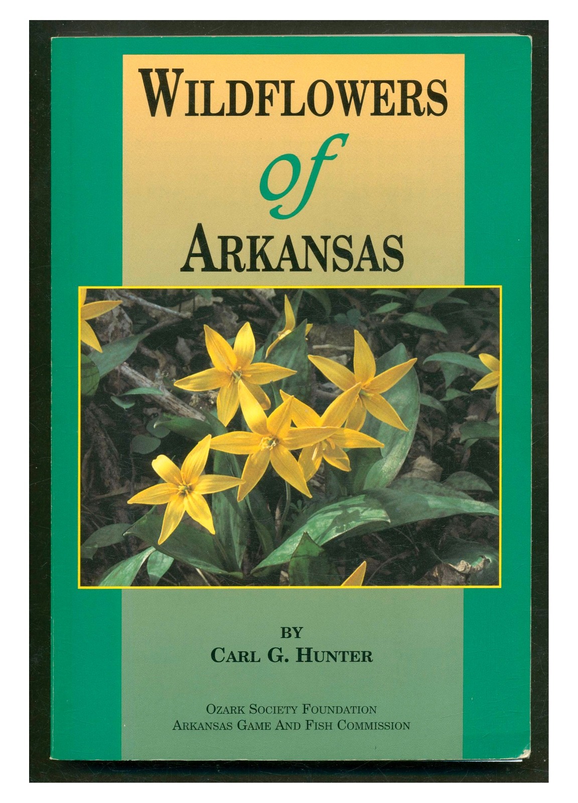Wildflowers of Arkansas by Carl G. Hunter. PB 1999 5th Ed W6