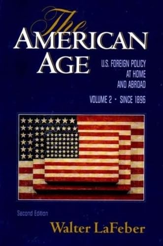 The American Age: U.s. Foreign Policy at Home and Abroad Since 1896 by Lafeber