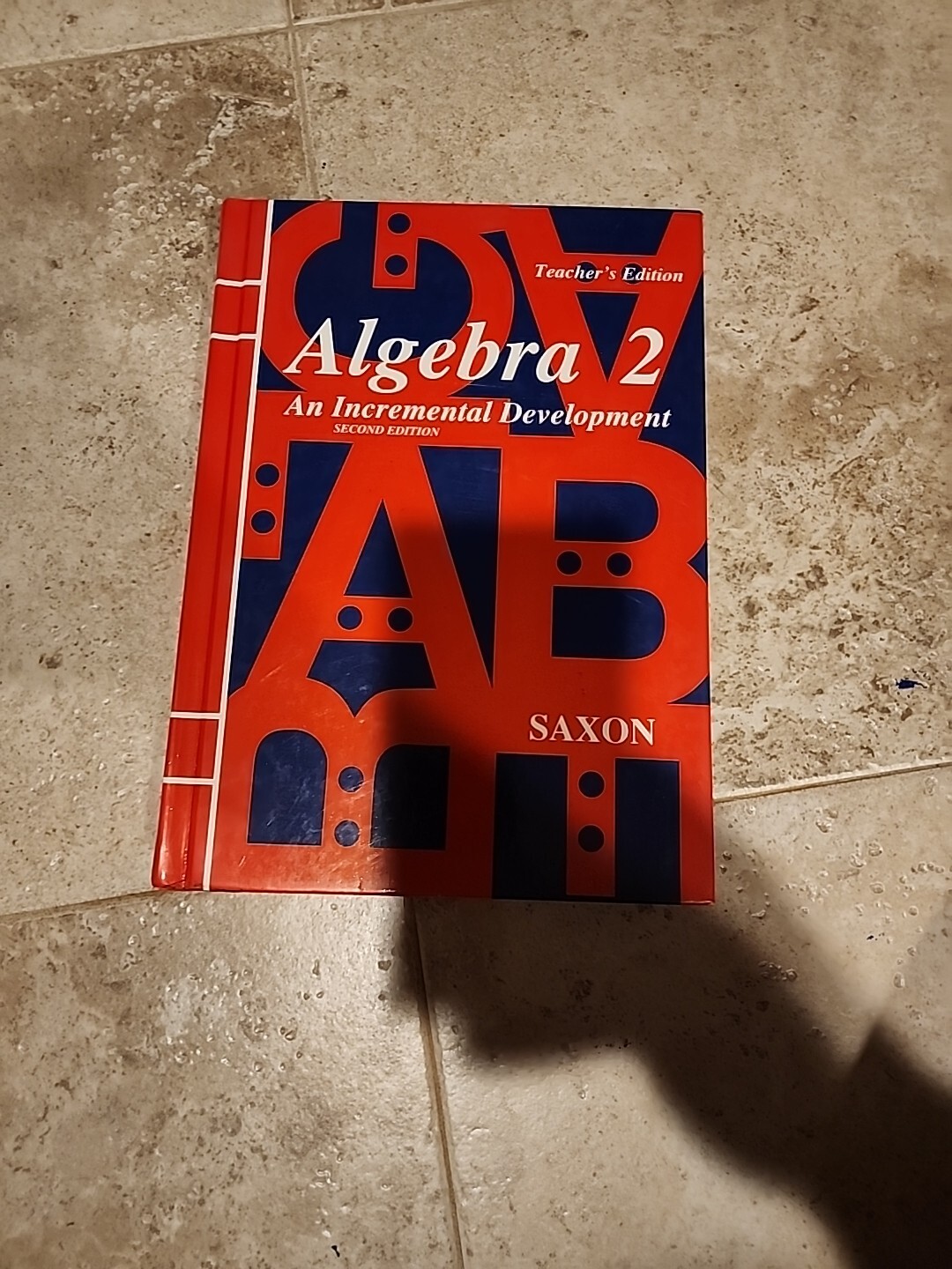 Algebra 2: An Incremental Development Teachers Edition by Jr John H Saxon
