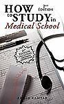 How to Study in Medical School, 2nd Edition by Kamyab, Armin