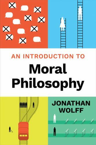 An Introduction to Moral Philosophy by Wolff, Jonathan