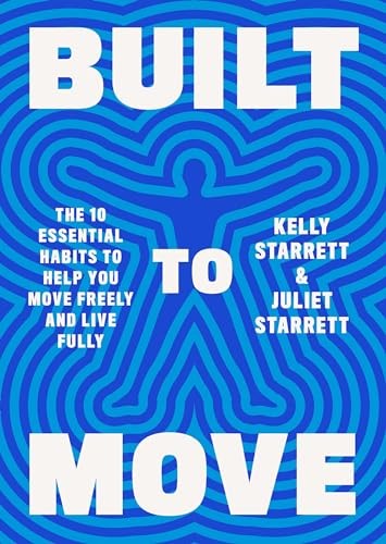 Built to Move: The Ten Essential Habits to Help Y… by Starrett, Kelly Hardback