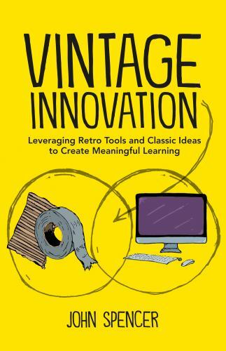 Vintage Innovation: Leveraging Retro Tools and Classic Ideas to Design Deeper Le