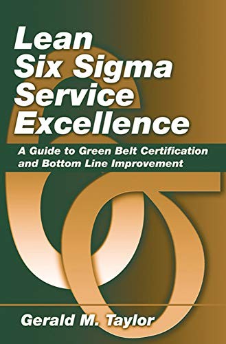 LEAN SIX SIGMA SERVICE EXCELLENCE: A GUIDE TO GREEN BELT By Gerald Taylor *VG+*