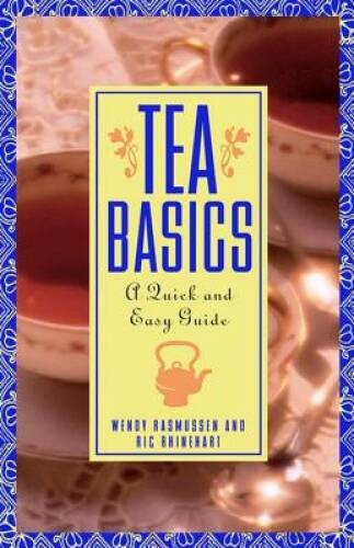 Tea Basics: A Quick and Easy Guide – Paperback By Rhinehart, Ric – GOOD