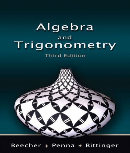 Algebra and Trigonometry (3rd Edition) Beecher, Judith A., Penna, Judith A., Bi