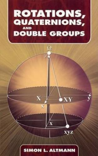 Rotations, Quaternions, and Double Groups (Dover Books on Mathematics)