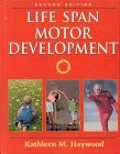 LIFE SPAN MOTOR DEVELOPMENT By Kathleen M. Haywood – Hardcover **Excellent**