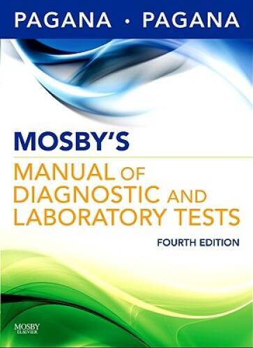 Mosby’s Manual of Diagnostic and Laboratory Tests, 4e (Mosby’s Manual of – GOOD