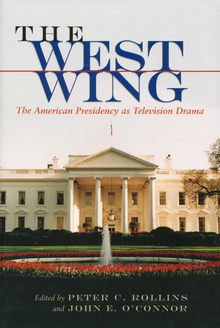 The West Wing: The American Presidency as Television Drama (Television and P…