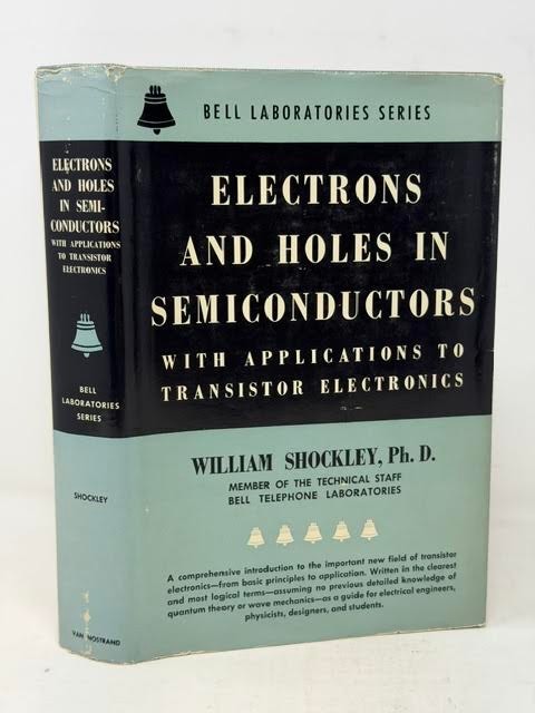 WILLIAM SHOCKLEY ELECTRONS AND HOLES IN SEMICONDUCTORS (1959, HC/DJ, 1ST ED/7TH)