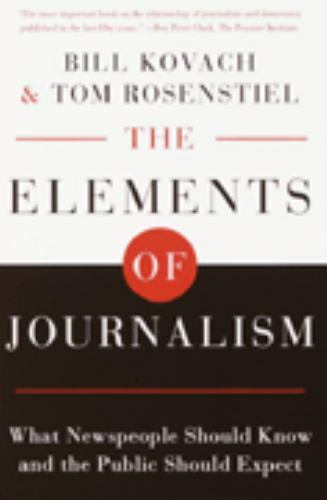 The Elements of Journalism: What Newspeople Should Know and the Public Should…