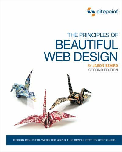 The Principles of Beautiful Web Design – 098057689X, paperback, Jason Beaird