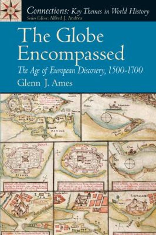 The Globe Encompassed : The Age of European Discovery 1500 To 170
