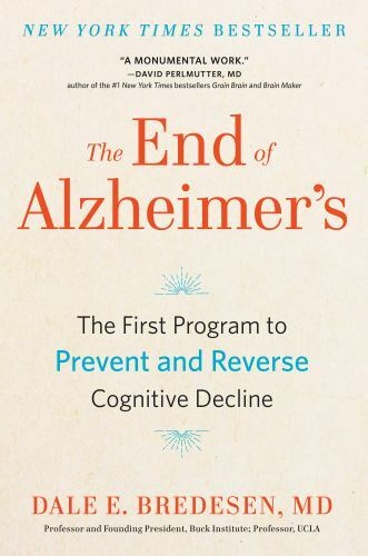 The End of Alzheimer’s: The First Program to Prevent and Reverse Cognitive…