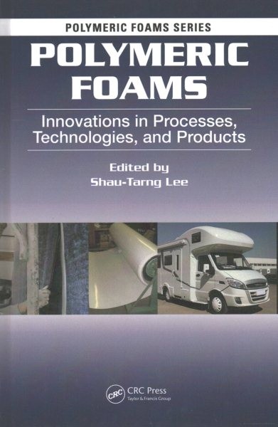 Polymeric Foams : Innovations in Processes, Technologies, and Products, Hardc…