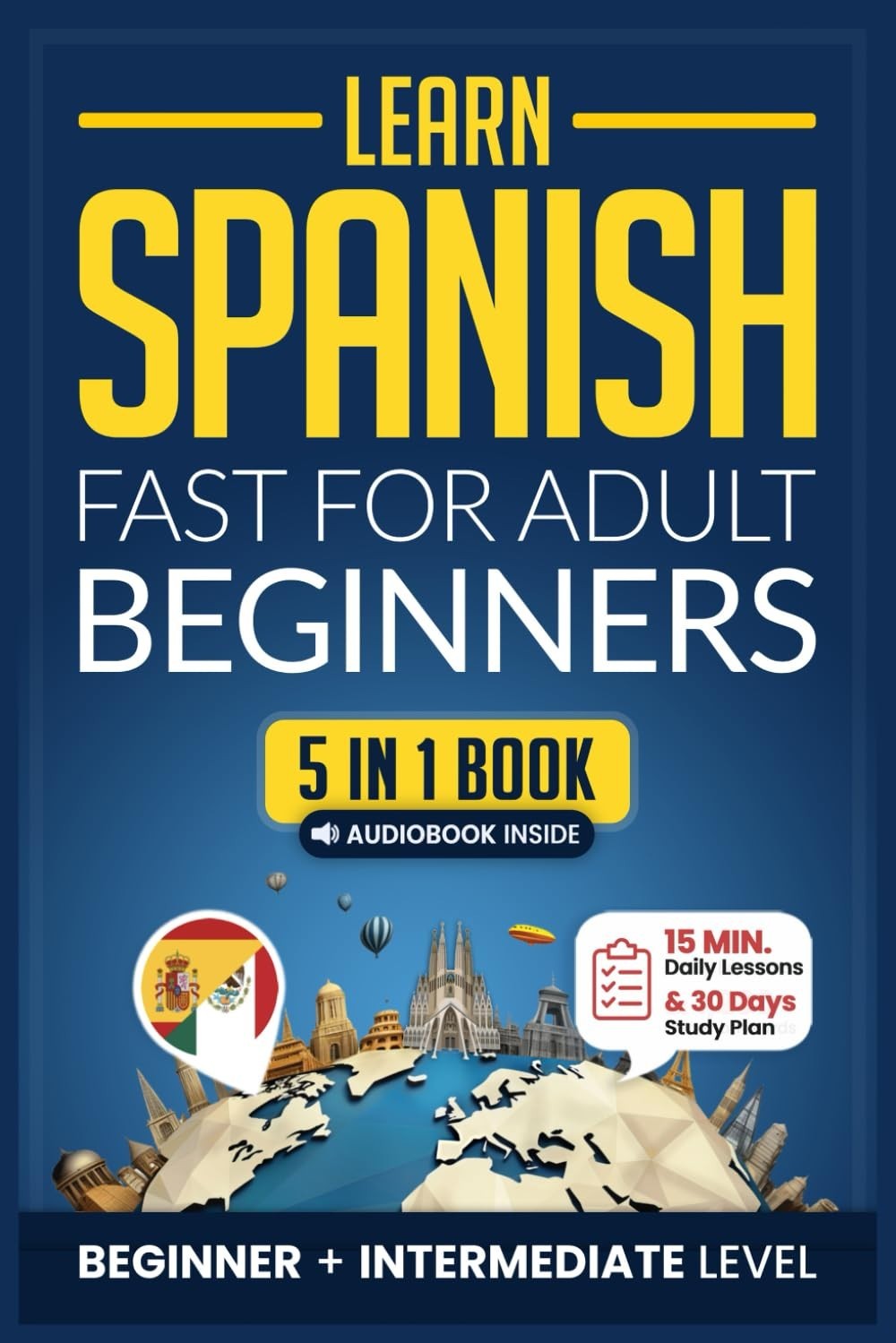 Learn Spanish Fast for Adult Beginners: 5-in-1 Workbook: Beginner+Intermediate