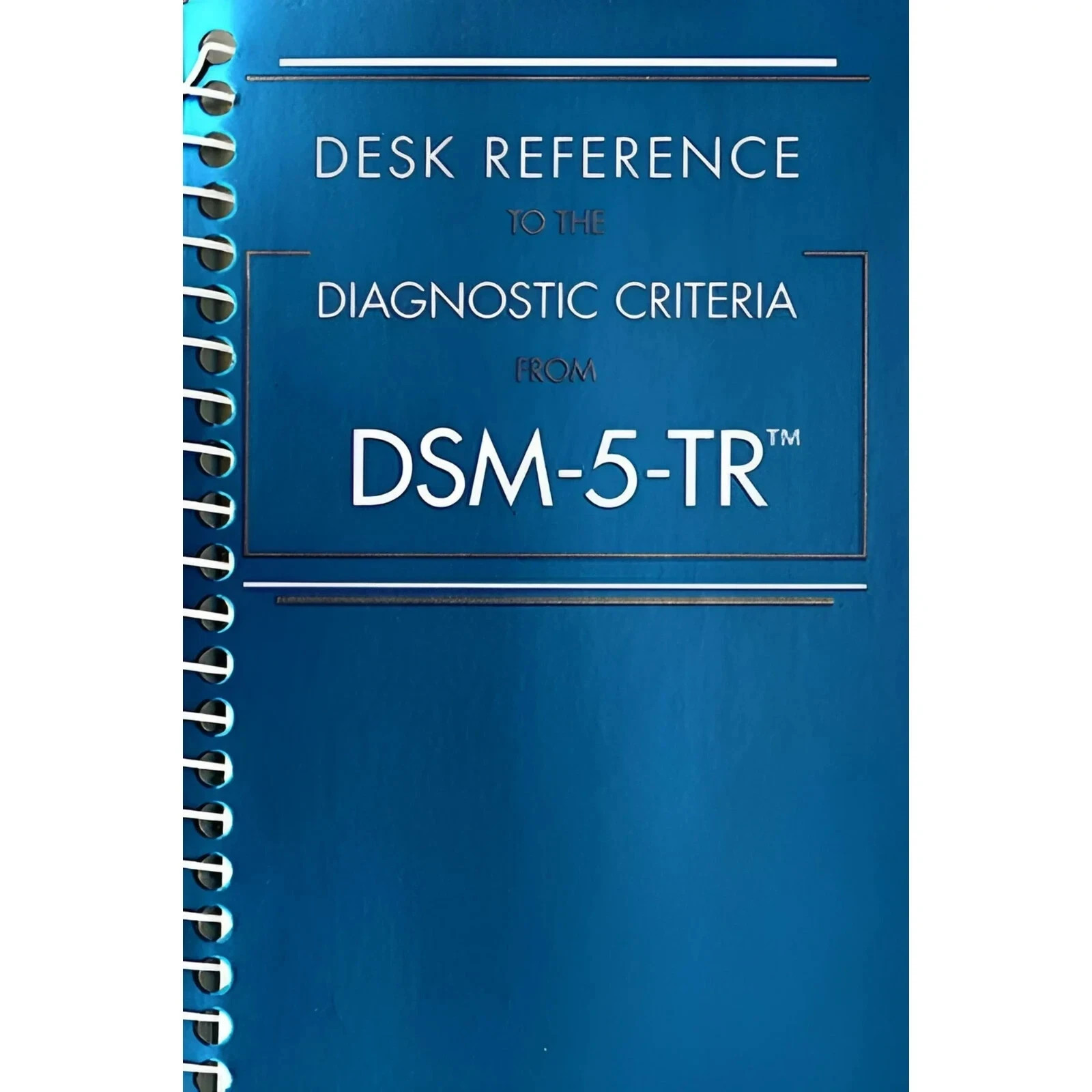 Desk Reference to the Diagnostic Criteria From DSM-5-TR (Spiral)
