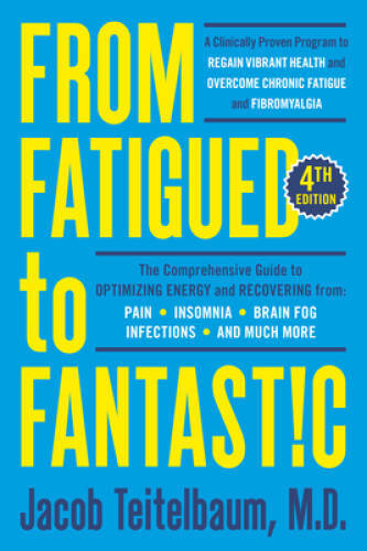 From Fatigued to Fantastic Fourth Edition: A Clinically Proven Program t – GOOD