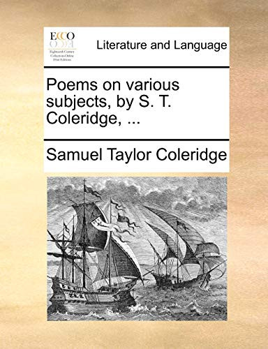 Poems on various subjects, by S. T. Coleridge, …