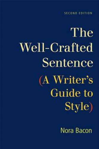 The Well-Crafted Sentence: A Writer’s Guide to Style – Paperback – GOOD