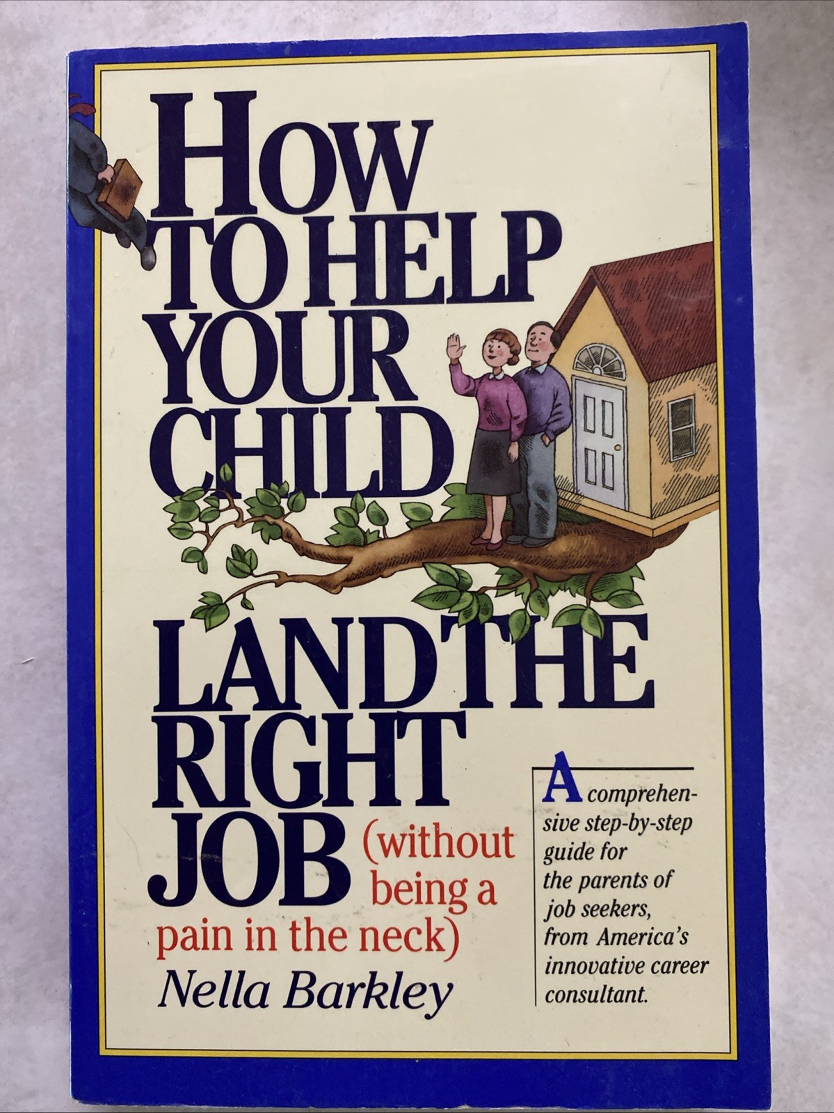How to Help Your Child Land the Right Job: (Without Being a Pain in the Neck)