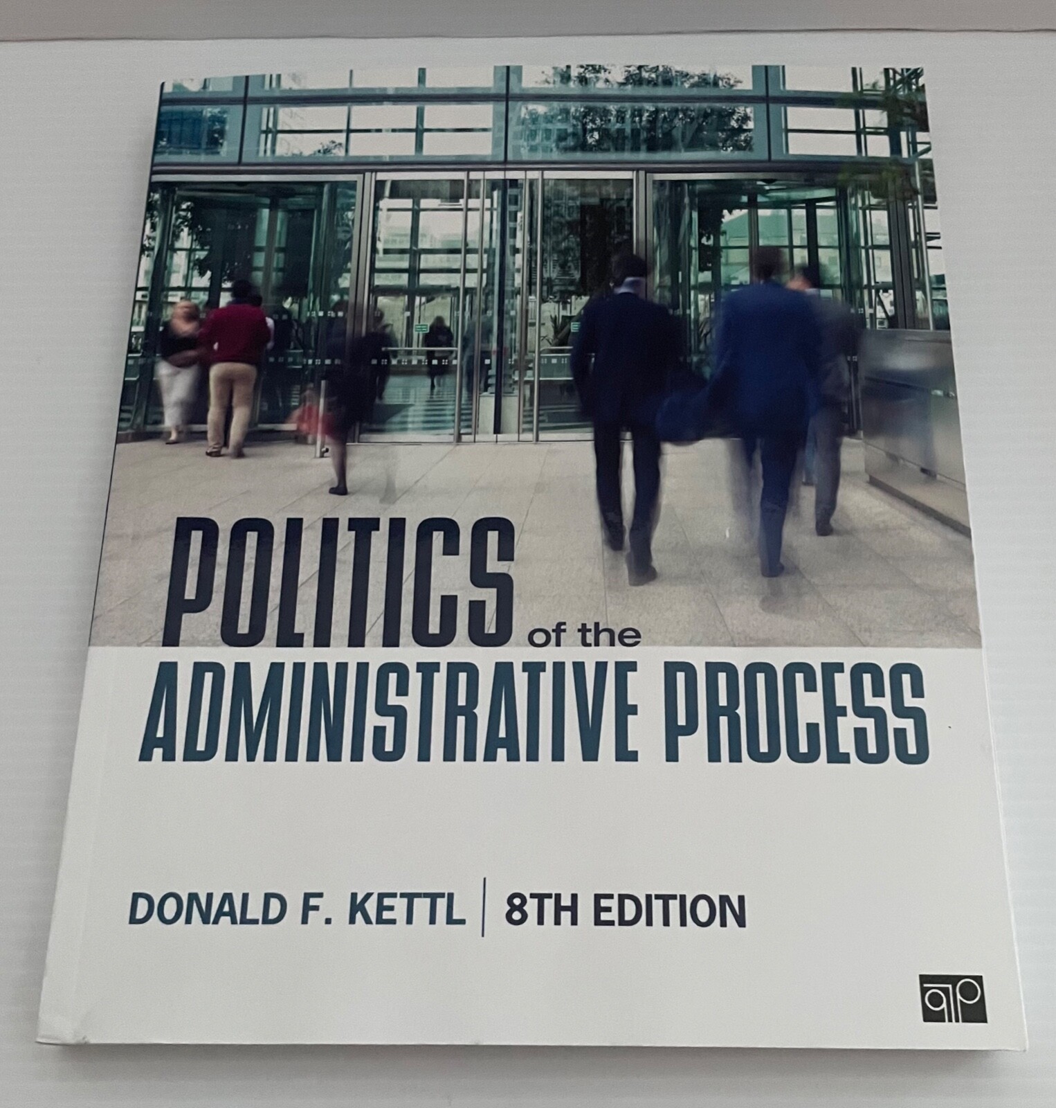 POLITICS OF THE ADMINISTRATIVE PROCESS 8TH EDITION DONALD F. KETTL