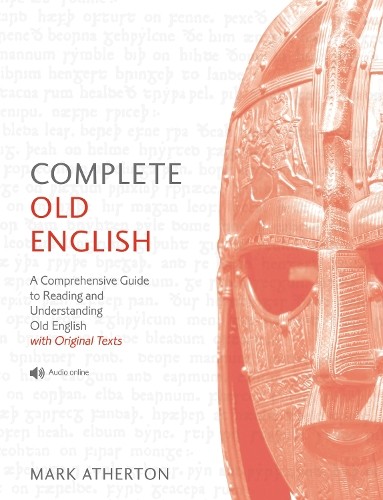 Complete Old English: A Comprehensive Guide to Reading and … by Atherton, Mark