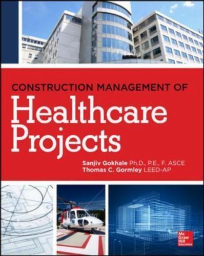Construction Management of Healthcare Projects by Sanjiv Gokhale and Thomas AZ