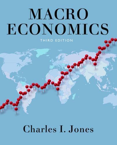 Macroeconomics (Third Edition) by Charles I. Jones