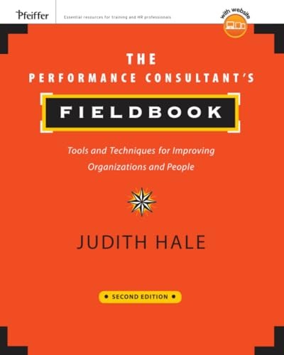 The Performance Consultant’s Fieldbook: Tools and Techniques for Improving O…