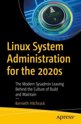Linux System Administration for the 2020s : The Modern Sysadmin Leaving Behin…