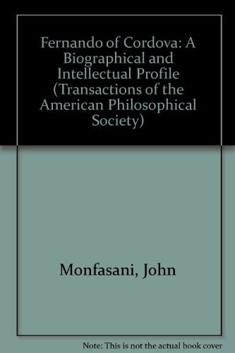 FERNANDO OF CORDOVA: A BIOGRAPHICAL AND INTELLECTUAL By John Monfasani EXCELLENT