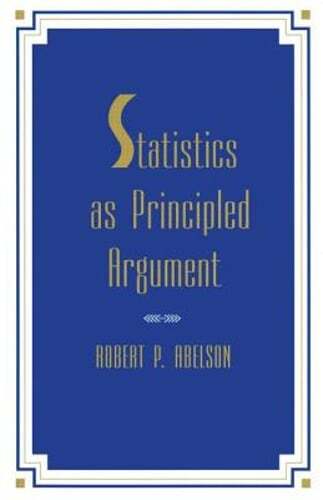 Statistics As Principled Argument by Robert P Abelson: Used